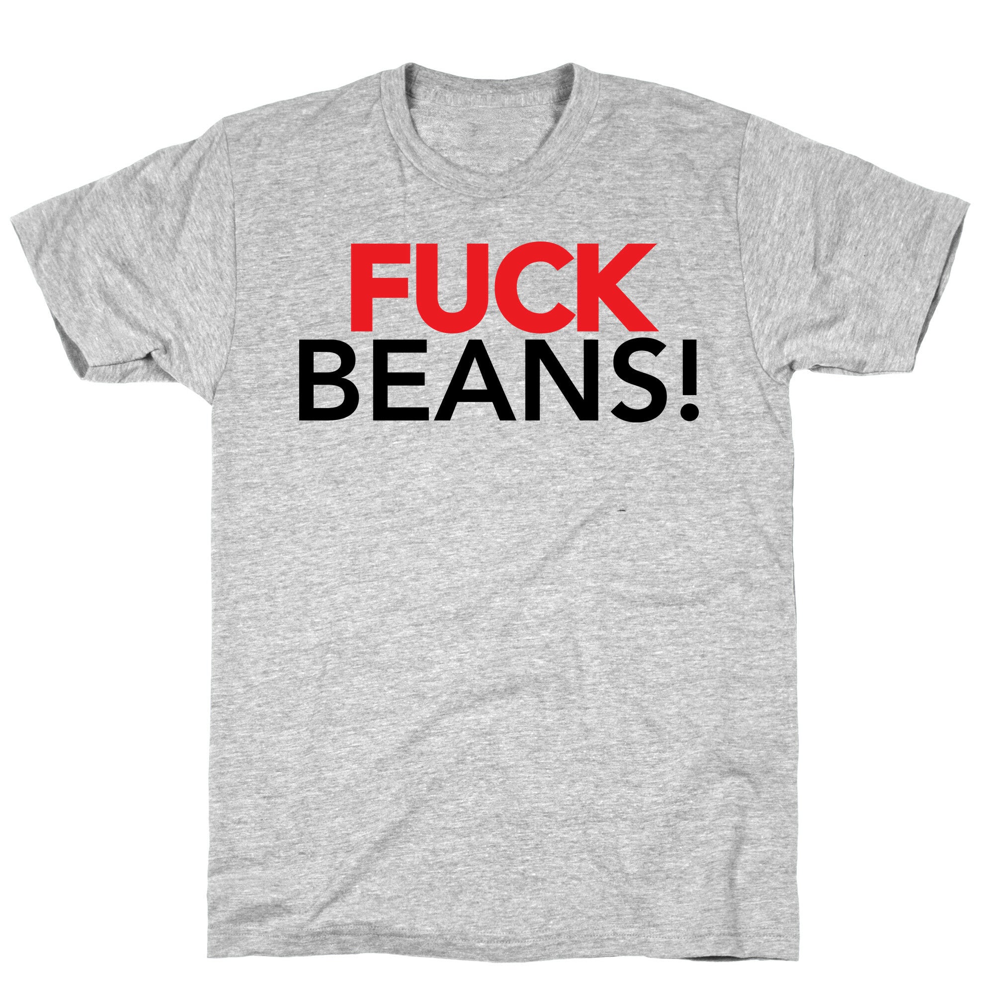 Fuck Beans! T-Shirt